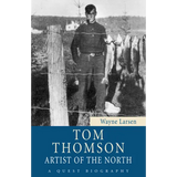 Tom Thomson: Artist of the North