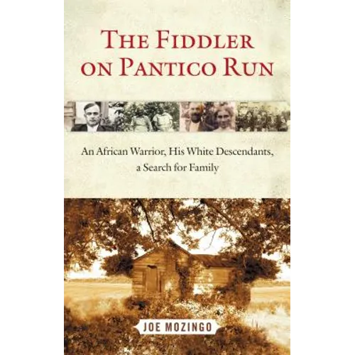 The Fiddler on Pantico Run: An African Warrior, His White Descendants, a Search for Family