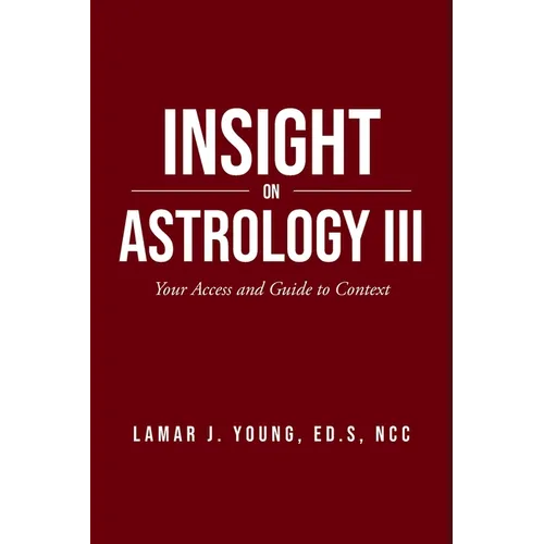 Insight On Astrology III: Your Access and Guide to Context