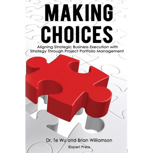 Making Choices: Aligning Strategic Business Execution with Strategy through Project Portfolio Management