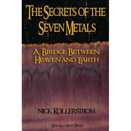 Secrets of the Seven Metals: a Bridge between Heaven and Earth