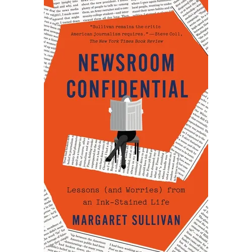 Newsroom Confidential: Lessons (and Worries) from an Ink-Stained Life