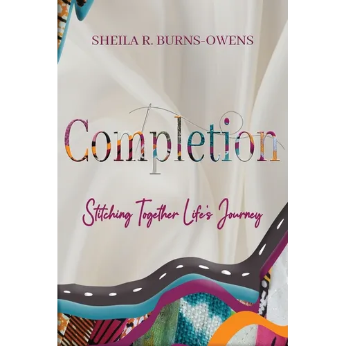 Completion: Stitching Together Life's Journey