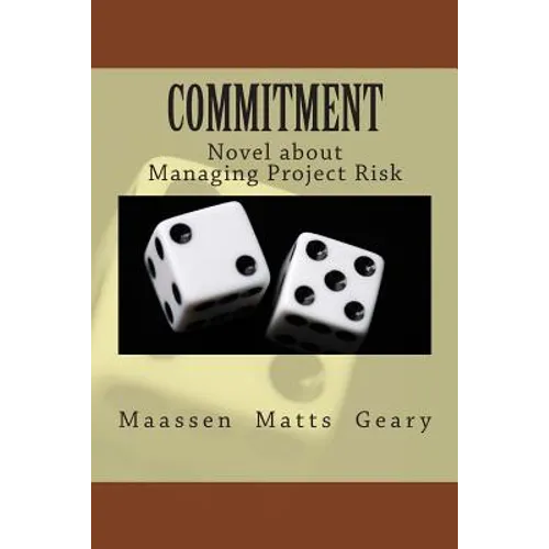 Commitment: Novel about Managing Project Risk