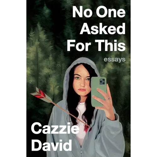 No One Asked for This: Essays
