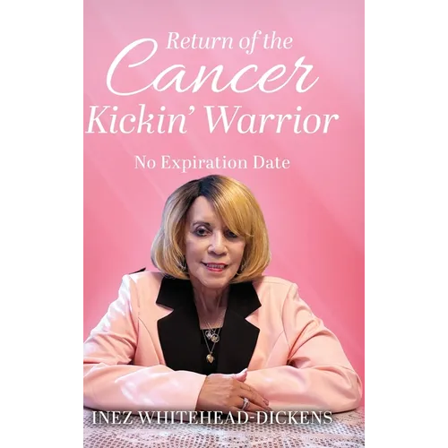 Return of the Cancer Kickin' Warrior: No Expiration Date