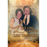 Life On A Road Less Traveled: Or, Memoirs from Behind the Scenes of History