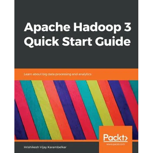 Apache Hadoop 3 Quick Start Guide