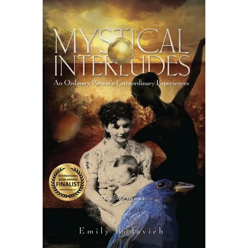 Mystical Interludes: An Ordinary Person's Extraordinary Experiences