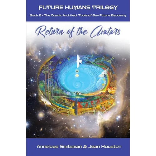 Return of the Avatars: The Cosmic Architect Tools of Our Future Becoming