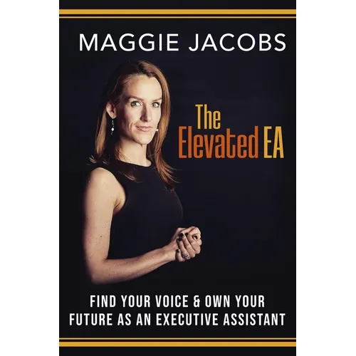 The Elevated EA: Find Your Voice & Own Your Future as an Executive Assistant