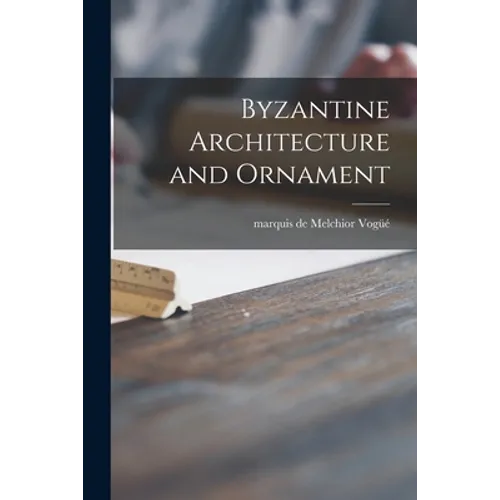 Byzantine Architecture and Ornament