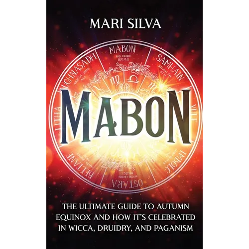 Mabon: The Ultimate Guide to Autumn Equinox and How It's Celebrated in Wicca, Druidry, and Paganism