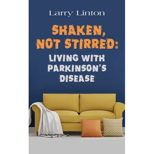 Shaken, Not Stirred: Living with Parkinson's Disease