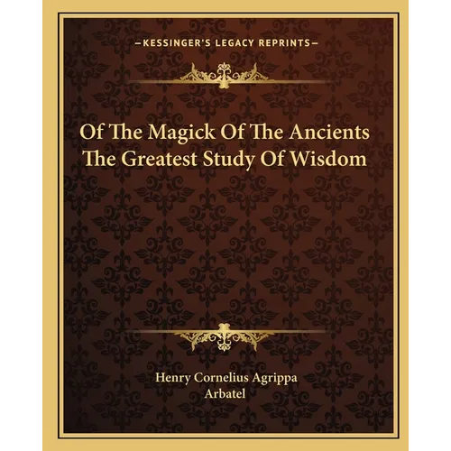 Of The Magick Of The Ancients The Greatest Study Of Wisdom