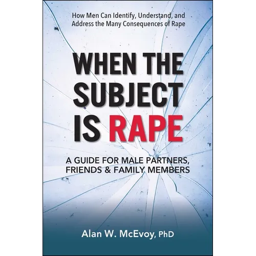 When the Subject Is Rape: A Guide for Male Partners, Friends & Family Members