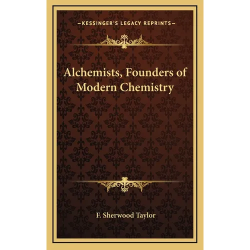 Alchemists, Founders of Modern Chemistry