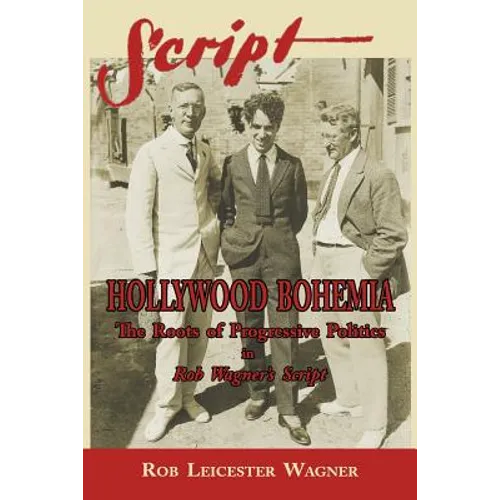 Hollywood Bohemia: The Roots of Progressive Politics in Rob Wagner's Script