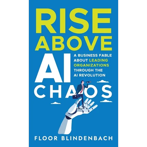 RISE Above AI Chaos: A Business Fable About Leading Organizations Through the AI Revolution