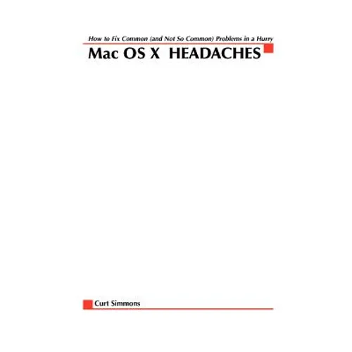 Mac Osx Headaches: How to Fix Common (and Not So Common) Problems in a Hurry