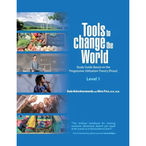 Tools to Change the World: Study Guide Based on the Progressive Utilization Theory (Prout) Level 1