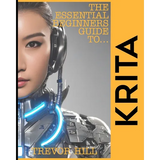 The Essential Beginners Guide to Krita: A Handbook for getting started with the basics 2023 Edition - Paperback