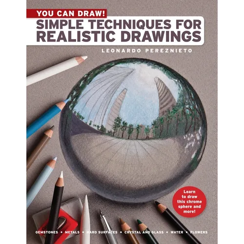 You Can Draw!: Simple Techniques for Realistic Drawings