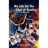 Tessa B. Dick: My Life on the Edge of Reality