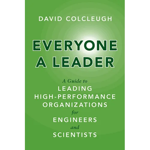 Everyone a Leader: A Guide to Leading High-Performance Organizations for Engineers and Scientists