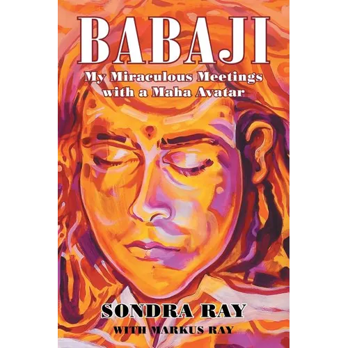 Babaji: My Miraculous Meetings with a Maha Avatar