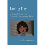 Losing Kay: Living and Dying with Progressive Supranuclear Palsy