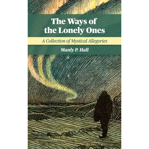 The Ways of the Lonely Ones: A Collection of Mystical Allegories