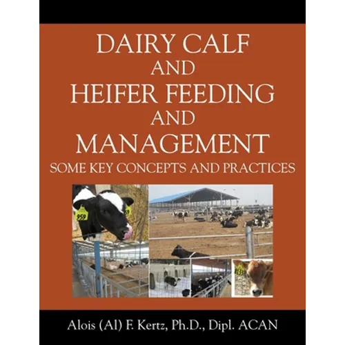 Dairy Calf and Heifer Feeding and Management: Some Key Concepts and Practices
