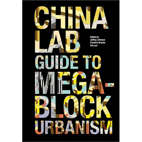 The China Lab Guide to Megablock Urbanisms