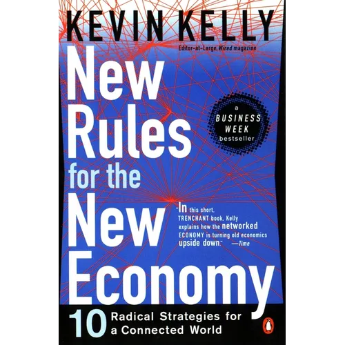 New Rules for the New Economy: 10 Radical Strategies for a Connected World