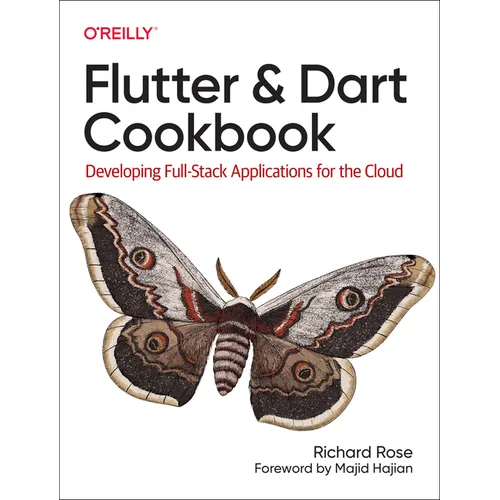 Flutter and Dart Cookbook: Developing Full-Stack Applications for the Cloud