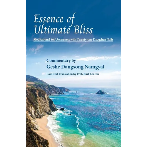Essence of Ultimate Bliss: Meditational Self-Awareness with Twenty-one Dzogchen nails