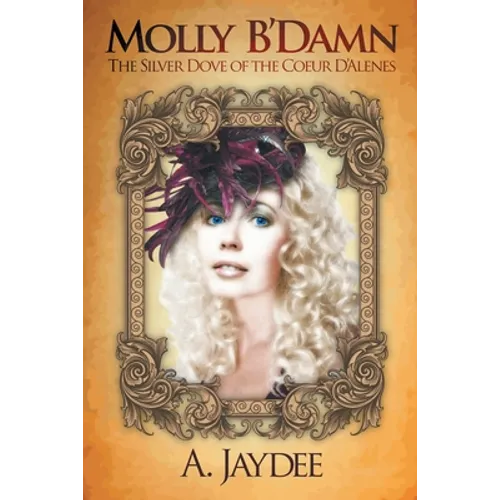 Molly B'Damn: The Silver Dove of the Coeur D'Alenes