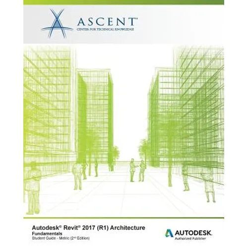Autodesk Revit 2017 (R1) Architecture: Fundamentals - Metric: Autodesk Authorized Publisher