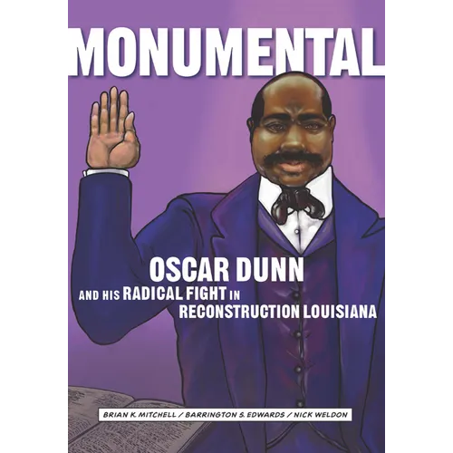 Monumental: Oscar Dunn and His Radical Fight in Reconstruction Louisiana