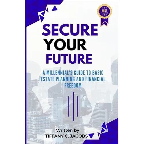 Secure Your Future: A Millennial's Guide to Basic Estate Planning and Financial Freedom
