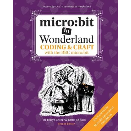 micro: bit in Wonderland: Coding & Craft with the BBC micro: bit (microbit)