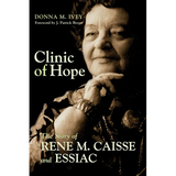 Clinic of Hope: The Story of Rene Caisse and Essiac - Paperback