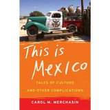 This Is Mexico: Tales of Culture and Other Complications - Paperback