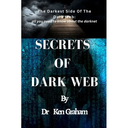 Secrets of Dark Web: The Darkest Side Of The Dark Web: All you need to know about the darknet