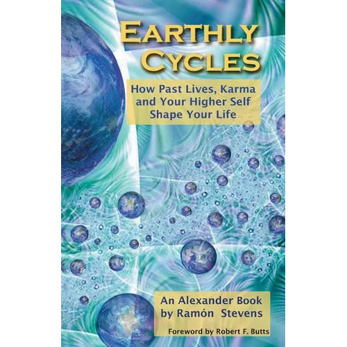 Earthly Cycles: How Past Lives, Karma, and Your Higher Self Shape Your Life