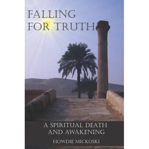 Falling For Truth: A Spiritual Death And Awakening