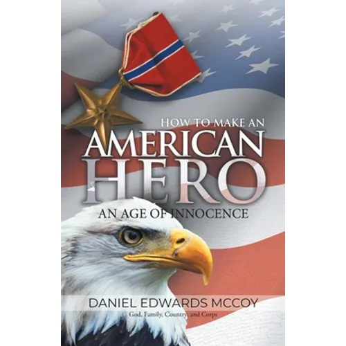 How To Make An American Hero: An Age of Innocence