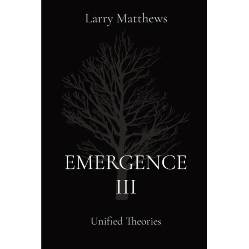 Emergence III: Unified Theories