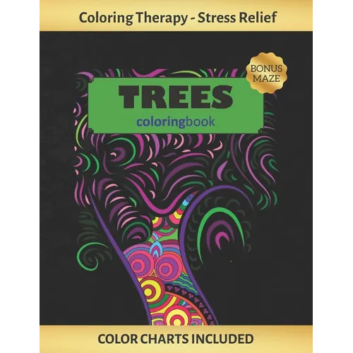 Trees Coloring Book: Art Therapy for Adults - Stress Relieving Animal Design - Color Charts Included (up to 300 colors) - Reduce anxiety -